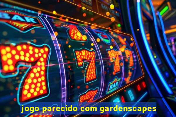jogo parecido com gardenscapes